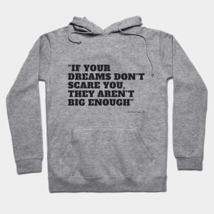 if your dreams don't scare you, they aren't big enough Hoodie